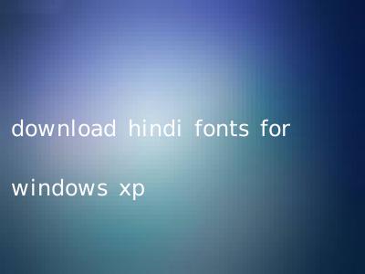 download hindi fonts for windows xp