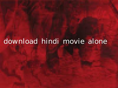 download hindi movie alone