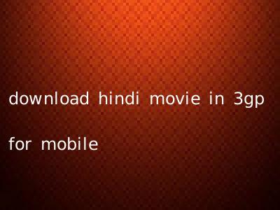 download hindi movie in 3gp for mobile