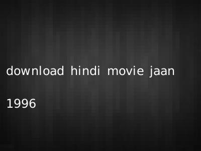 download hindi movie jaan 1996