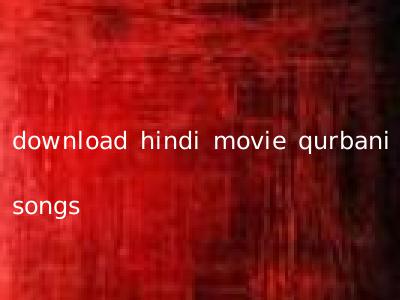 download hindi movie qurbani songs