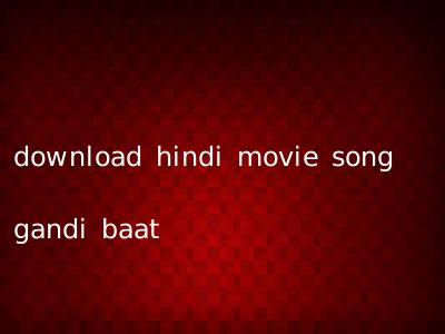 download hindi movie song gandi baat