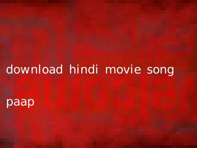 download hindi movie song paap