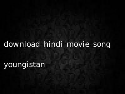 download hindi movie song youngistan