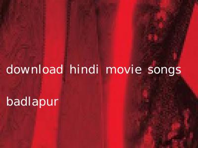 download hindi movie songs badlapur