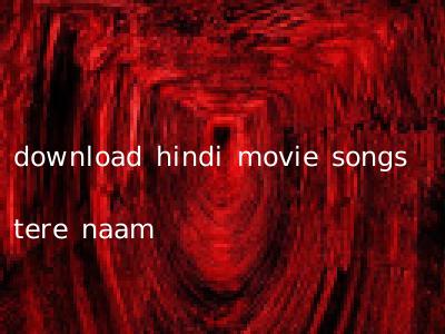 download hindi movie songs tere naam