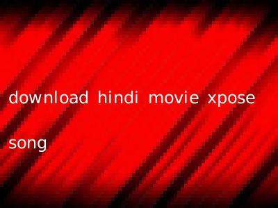 download hindi movie xpose song