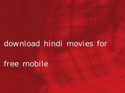 download hindi movies for free mobile