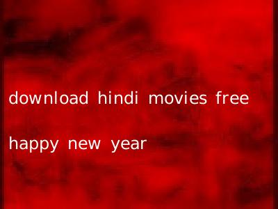 download hindi movies free happy new year