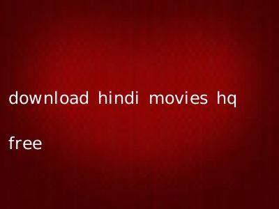 download hindi movies hq free
