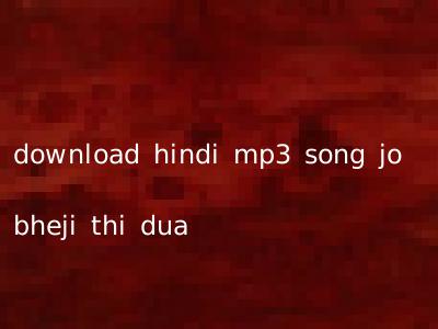 download hindi mp3 song jo bheji thi dua