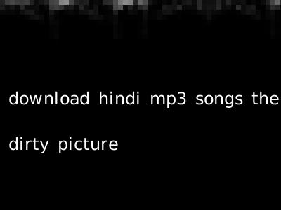 download hindi mp3 songs the dirty picture