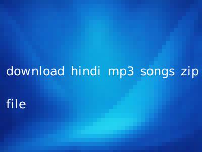 download hindi mp3 songs zip file