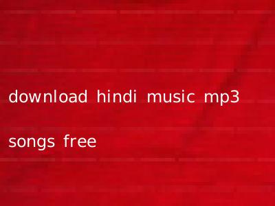 download hindi music mp3 songs free