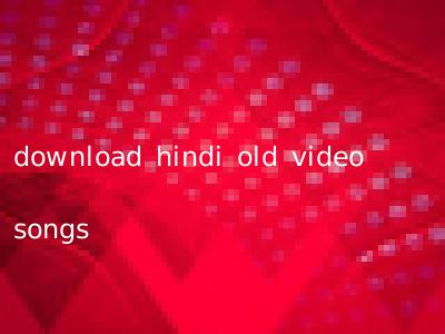 download hindi old video songs