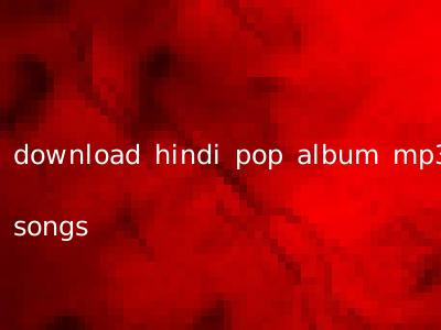 download hindi pop album mp3 songs