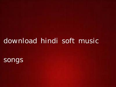 download hindi soft music songs