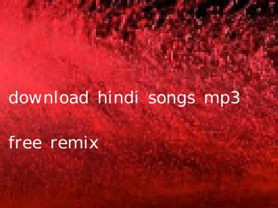download hindi songs mp3 free remix