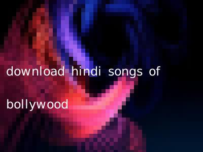 download hindi songs of bollywood