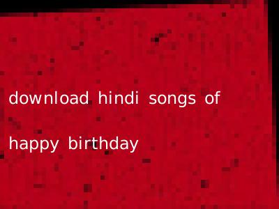 download hindi songs of happy birthday