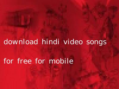 download hindi video songs for free for mobile