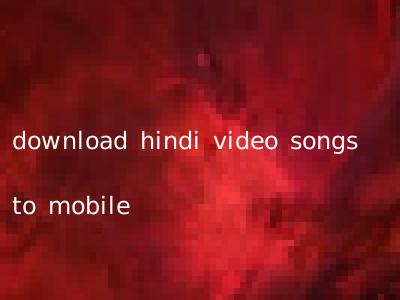 download hindi video songs to mobile