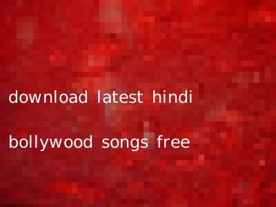 download latest hindi bollywood songs free