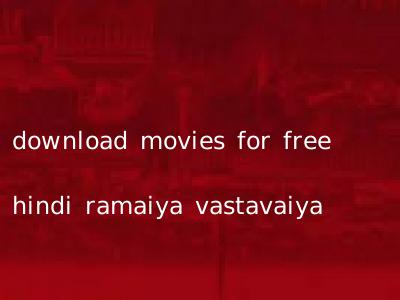 download movies for free hindi ramaiya vastavaiya