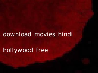 download movies hindi hollywood free