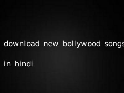 download new bollywood songs in hindi
