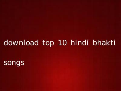 download top 10 hindi bhakti songs