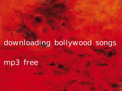 downloading bollywood songs mp3 free