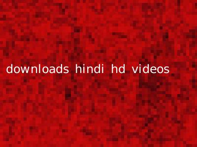 downloads hindi hd videos