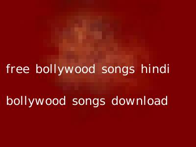 free bollywood songs hindi bollywood songs download