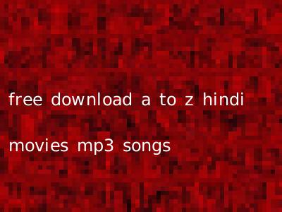 free download a to z hindi movies mp3 songs
