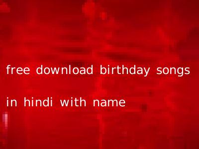 free download birthday songs in hindi with name