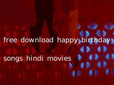 free download happy birthday songs hindi movies