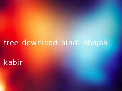 free download hindi bhajan kabir