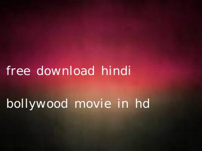 free download hindi bollywood movie in hd