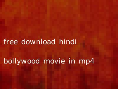 free download hindi bollywood movie in mp4
