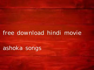free download hindi movie ashoka songs