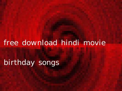 free download hindi movie birthday songs