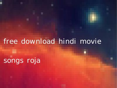 free download hindi movie songs roja