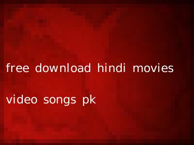 free download hindi movies video songs pk