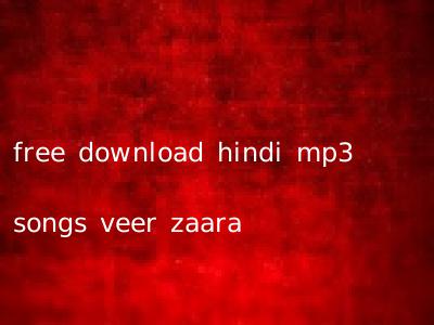free download hindi mp3 songs veer zaara