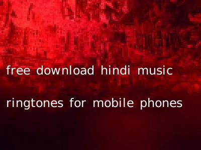 free download hindi music ringtones for mobile phones