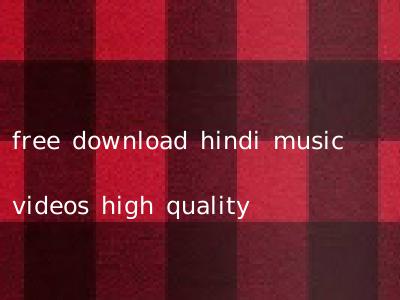 free download hindi music videos high quality