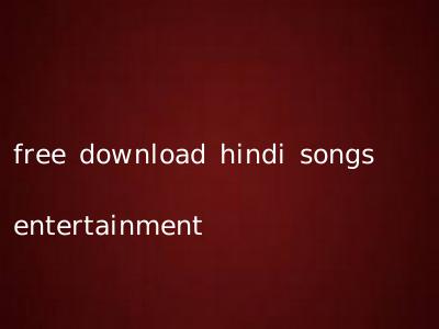 free download hindi songs entertainment
