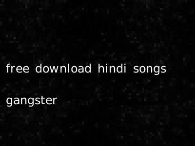free download hindi songs gangster