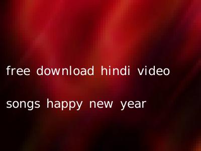 free download hindi video songs happy new year